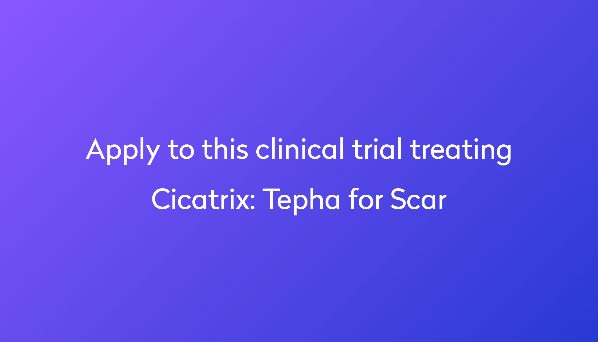 Tepha For Scar Clinical Trial 2024 Power   Apply To This Clinical Trial Treating Cicatrix %0A%0ATepha For Scar 